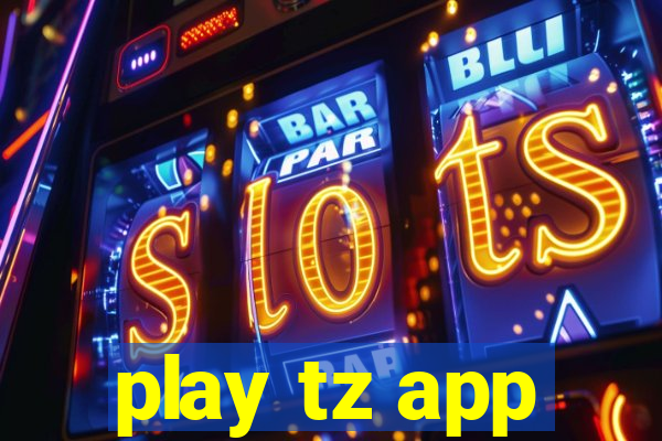 play tz app